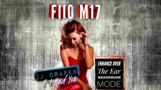 FiiO M17 Enhanced Over The Ear Headphone Mode - CJ Draper (If I Had You) 🤩