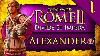 NEW* ALEXANDER THE GREAT CAMPAIGN! Total War Rome 2: Alexander DEI: Macedon Campaign #1