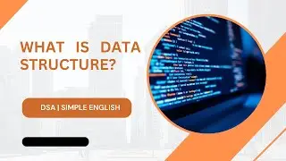 What is Data Structure? | Introduction to DSA | Simple English
