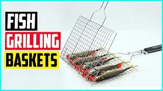 Top 5 Best Fish Grilling Baskets in 2022