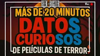 M&Aacute;S de 20 MINUTOS de DATOS CURIOSOS de PEL&Iacute;CULAS de TERROR - Geek-Buster