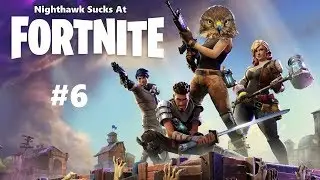 Nighthawk sucks At Fortnite Part 6