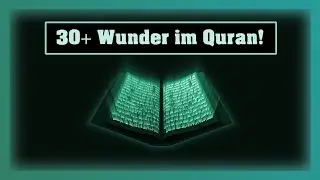 30+ Wunder im Quran, die NIEMAND leugnen kann...