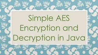 Simple AES Encryption and Decryption in Java