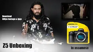 z5 Unboxing | in Assamese | Unique Borah | Nikon | India