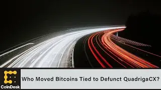 Who Moved Bitcoins Tied to Defunct QuadrigaCX?