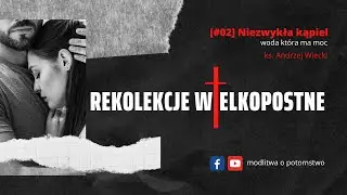 Modlitwa o potomstwo - Rekolekcje Wielkopostne | [#2] Niezwykła kąpiel | ks. Andrzej Wiecki