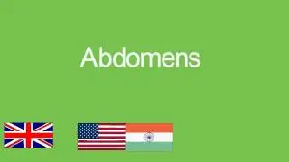 Abdomens pronunciation in various accents