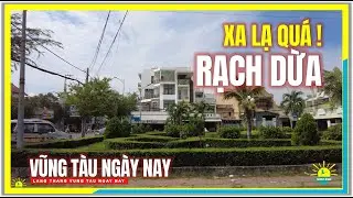 Ngỡ Ngàng & Xa Lạ RẠCH DỪA VŨNG TÀU NGÀY NAY | Cuộc Sống Vũng Tàu Ngày Nay