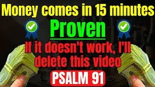 REPEAT ONLY ONCE | MONEY COMES IN 15 MINUTES (100% PROVEN) | PSALM 91 MONEY MAGNET | POWERFUL PRAYER