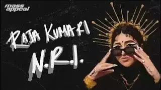 N.R.I. Artist: Raja Kumari Lyrics by: Raja Kumari, Sirah, Rob Knox Music Produced by: Rob Knox Selec