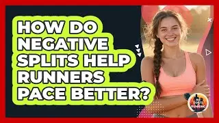 How Do Negative Splits Help Runners Pace Better? - All Sorts Of Running