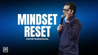 Mindset Reset | Pastor Francis Naval
