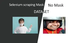 Mask No-Mask Dataset using Selenium Web Scrapping