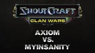 SHOUTCraft Clan Wars - Axiom eSports vs mYinsanity