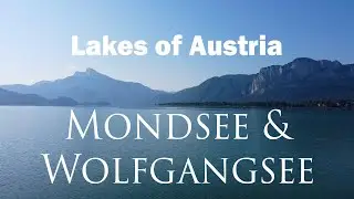 Drone Flight Over Mondsee & Wolfgangsee Beautiful Lakes in Austria Sound of Music Filming Locations