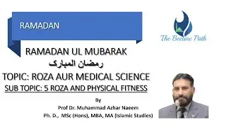 Part 5 Ramadan ul Mubarak - Roza or Medical Science - Roza and Physical Fitness