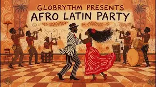 Afro Latin Party (Official Globrythm Version)