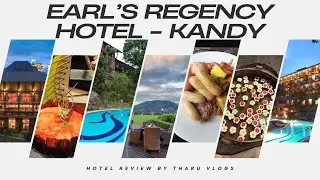 Earls Regency Hotel | Kandy | Tharu Vlogs