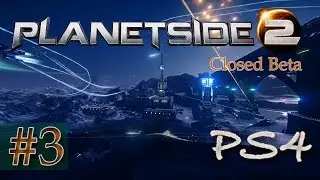 Planetside 2 PS4 Closed Beta Gameplay #3