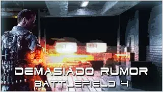 &iexcl;DEMASIADO RUMOR! | BATTLEFIELD 4