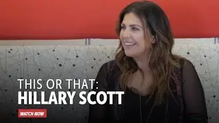This or That Hillary Scott