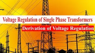 Voltage Regulation of Single Phase Transformers || Full Concept || Derivation of Voltage Regulation