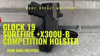Competition Holster: Drop Offset Holster for Glock 19 with Surefire X300 Ultra