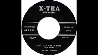 The Collegians - Let's Go For A Ride 1957