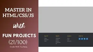21 - Create Responsive Footer | Master in html/css/js with Fun Projects (21/100)- @codewithtoufeeq