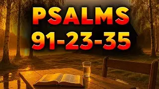 Psalm 91 | Psalm 23 | Psalm 35 – The Most Powerful Prayers to Find Peace in Distress