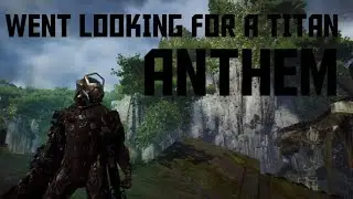 Anthem  we're to find titans