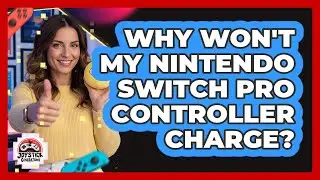 Why Won't My Nintendo Switch Pro Controller Charge?
