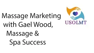 Massage Marketing with Gael Wood, Massage & Spa Success