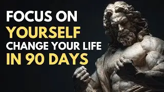Focus On YOURSELF: You Can Change Your Life In 90 Days, Here's How You Do It | Stoicism