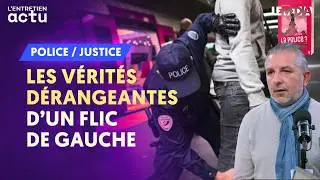 LES RÉVÉLATIONS D'UN POLICIER DE GAUCHE (CGT) : POURQUOI LA POLICE GLISSE À L'EXTRÊME DROITE