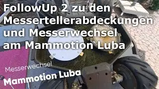 Mammotion Luba - Messerwechsel und FollowUp2 zum Messerschutz