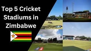 Top 5 Cricket Stadiums in Zimbawa