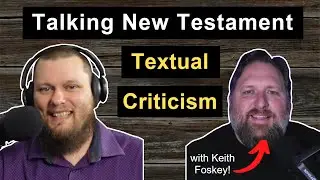 Discussing New Testament Textual Criticism with 