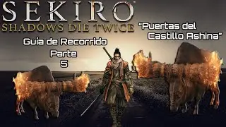 SEKIRO PS4 PRO | Walkthrough Espa&ntilde;ol | Gu&iacute;a Recorrido | Puertas del Castillo Ashina 100% (Parte 5)