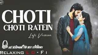 !! Choti Choti Ratein Bollywood songs !! Lo - Fi Version Mind Relaxing Music collection of Bollywood