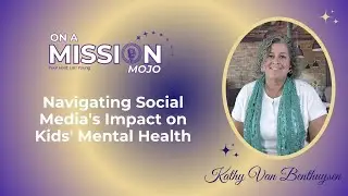 Episode 40 | The Impact of social media on children's mental health | Conversation with Kathy | Lori