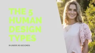 Human Design Types, Explained.