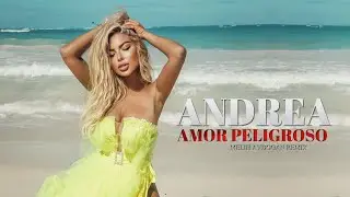 ANDREA- Amor Peligroso (Melih Aydogan Remix)