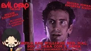 Build Ash Williams Evil Dead 2 bem, mal, sou o cara com a arma Evil Dead The game