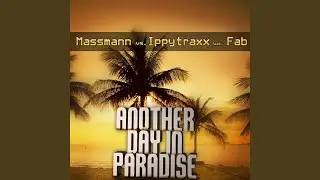 Another Day In Paradise (feat. Fab) (Massmann vs Ippytraxx) (Bigroom Club Mix)