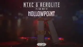 NTXC & Aerolite ft. Sik-Wit-It - Hollowpoint