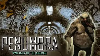 Penumbra Twilight of the Archaic ~ BIG BOY! ~ Part 3
