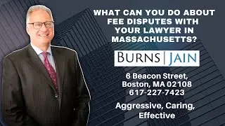 What Can You Do About Fee Disputes With Your Lawyer in Massachusetts?
