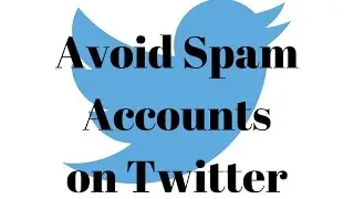 How to Avoid Spam Accounts on Twitter